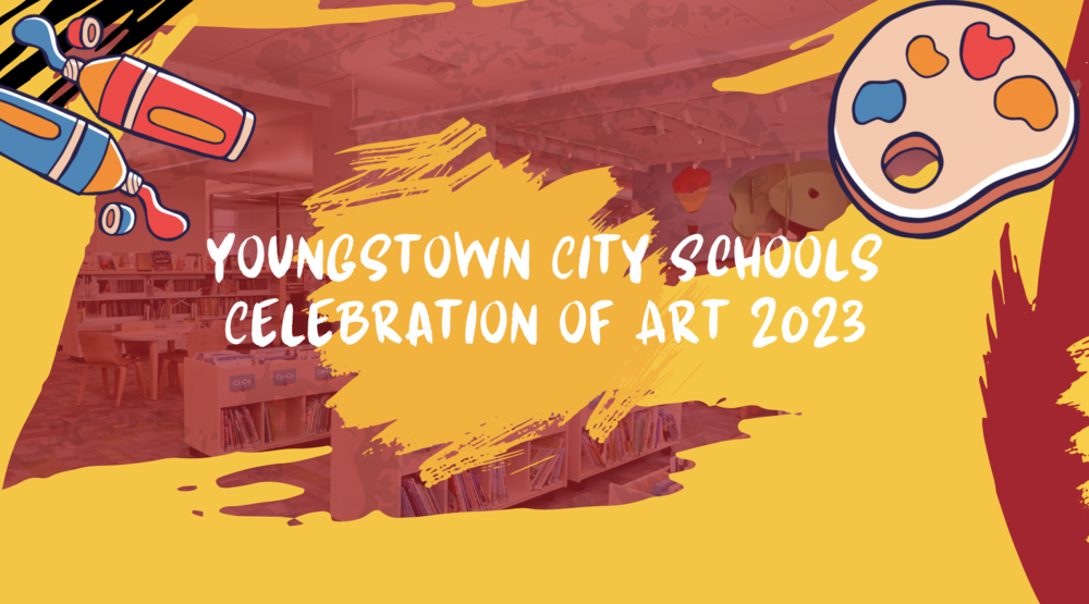 Youngstown City Schools Celebration of Art 2023  graphic 